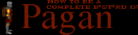 Graphic of a title "HOW TO BE A COMPLETE B*ST*RD IN PAGAN" with a profile of a figure clad in medieval armour to the side.