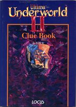 Cover of a book titled "Ultima® Underworld™ II Clue Book". Some Japanese text forms the subtitle. An opening in a natural rock formation reveals a man clad in medieval armour working his way up or down a staircase. A metal leg and talon can be seen in the foreground, through the opening.